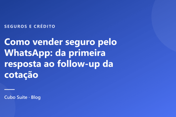 Como vender seguro pelo WhatsApp: da primeira resposta ao follow-up da cotação