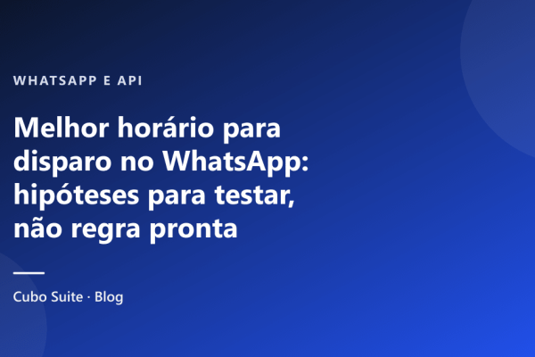 Melhor horário para disparo no WhatsApp: hipóteses para testar, não regra pronta