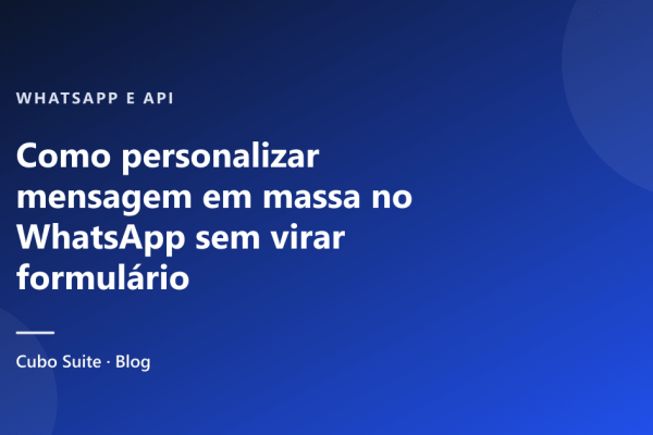 Como personalizar mensagem em massa no WhatsApp sem virar formulário