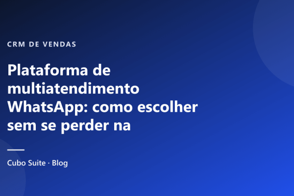 Plataforma de multiatendimento WhatsApp: como escolher sem se perder na demonstração