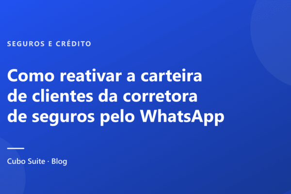 Como reativar a carteira de clientes da corretora de seguros pelo WhatsApp