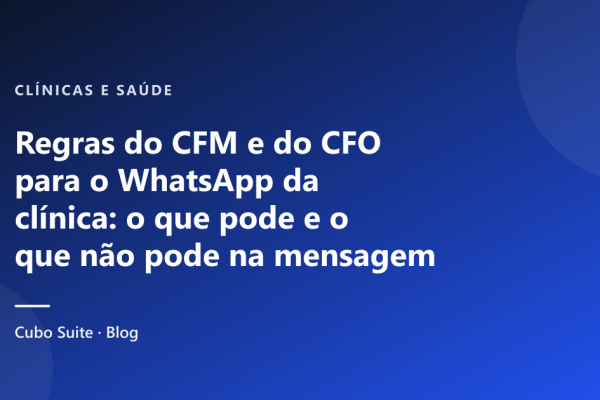 Regras do CFM e do CFO para o WhatsApp da clínica: o que pode e o que não pode na mensagem